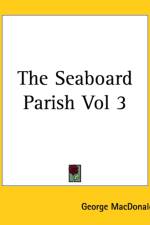 Seaboard Parish Vol 3 af George MacDonald