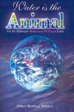 Water is the Animal af James Burrill Angell
