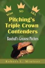 Pitching's Triple Crown Contenders af Robert L Minteer