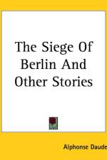 Siege Of Berlin And Other Stories af Alphonse Daudet