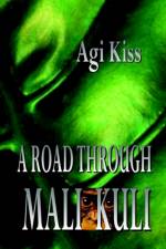 A Road Through Mali-Kuli af Agi Kiss