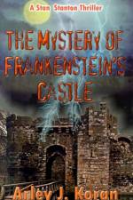 The Mystery of Frankenstein's Castle af Arley J. Koran