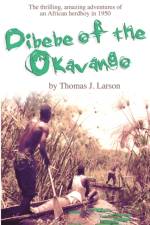 Dibebe of the Okavango af Thomas J Larson
