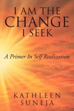 I Am the Change I Seek af Kathleen Suneja