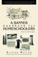 A Banner Handbook for Homeschoolers af Elinor Miller