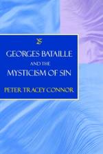 Georges Bataille and the Mysticism of Sin af Peter Tracey (Barnard College) Connor
