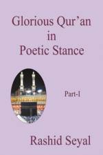 Glorious Qur'an in Poetic Stance, Part I af Rashid Seyal