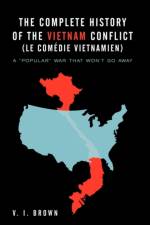 The Complete History of the Vietnam Conflict (Le Com Die Vietnamien) af V I Brown