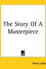 Story Of A Masterpiece af Henry James