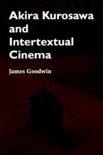 Akira Kurosawa and Intertextual Cinema af James (Professor Goodwin