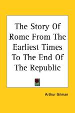 Story Of Rome From The Earliest Times To The End Of The Republic af Arthur Gilman