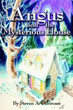 Angus and the Mysterious House af Steven a Corirossi