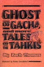 Ghost of Gacha and More Tales of the Tahkis af Zach Thomas