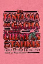 El Fantasma De Gacha Y Mas Cuentos De Los Tahkis af Zach Thomas