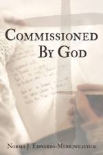 Commissioned By God af Norma J. Edwards-Merriweather