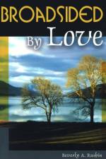 Broadsided by Love af Beverly A Rushin