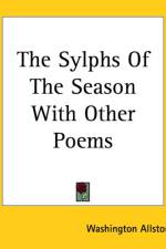 Sylphs Of The Season With Other Poems af Washington Allston