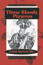 Those Bloody Pizarros af Charles Raymond Dillon