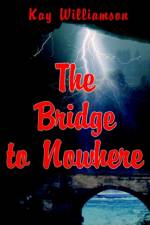 The Bridge to Nowhere af Kay Williamson