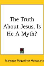 Truth About Jesus, Is He A Myth? af Mangasar Magurditch Mangasarian