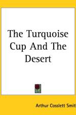 Turquoise Cup And The Desert af Arthur Cosslett Smith