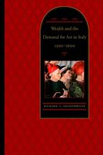 Wealth and the Demand for Art in Italy, 1300-1600 af Richard A. (Department of History) Goldthwaite