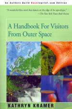 A Handbook for Visitors from Outer Space af Kathryn Kramer