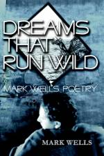 Dreams That Run Wild af Mark Wells