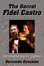 The Secret Fidel Castro af Servando Gonzalez