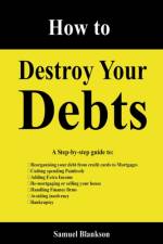 How to Destroy Your Debts af Samuel Blankson