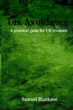 Tax Avoidance A Practical Guide for UK Residents af Samuel Blankson