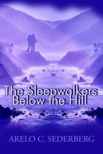 The Sleepwalkers Below the Hill af Arelo Sederberg