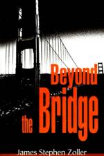 Beyond the Bridge af James Stephen Zoller