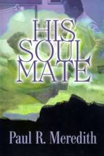 His Soul Mate af Paul R Meredith