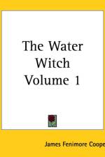 Water Witch Volume 1 af James Fenimore Cooper