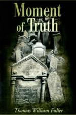 Moment of Truth af Thomas William Fuller