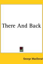 There And Back af George MacDonald