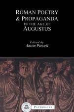 Roman Poetry and Propaganda in the Age of Augustus