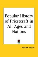 Popular History of Priestcraft in All Ages and Nations (1833) af William Howitt