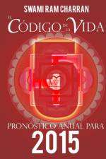 El Codigo De La Vida #5 Pronostico Anual Para 2015 af Swami Ram Charran