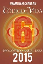 El Codigo De La Vida #6 Pronostico Anual Para 2015 af Swami Ram Charran