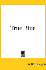 True Blue af W. H. G. Kingston