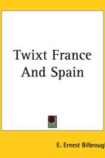 Twixt France And Spain af E. Ernest Bilbrough