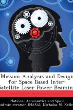 Mission Analysis and Design for Space Based Inter-Satellite Laser Power Beaming af Nicholas M Keller