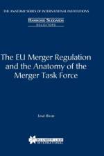 The EU Merger Regulation and the Anatomy of the Merger Task Force af Jose Rivas