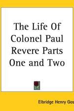 Life Of Colonel Paul Revere Parts One and Two af Elbridge Henry Goss