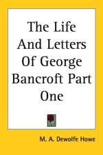 Life And Letters Of George Bancroft Part One af M. A. DeWolfe Howe