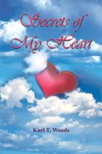 Secrets of My Heart af Karl T. Woods