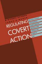 Regulating Covert Action af W. Michael Reisman