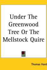 Under The Greenwood Tree Or The Mellstock Quire af Thomas Hardy